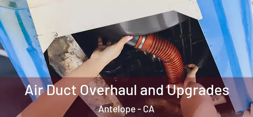  Air Duct Overhaul and Upgrades Antelope - CA