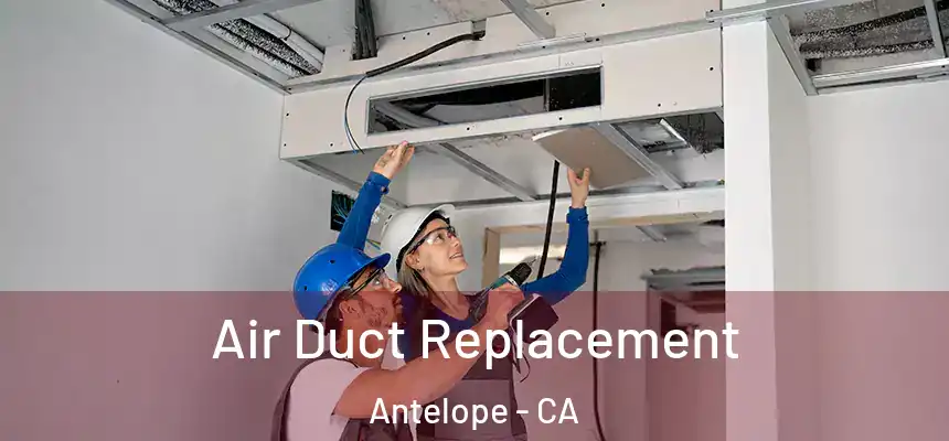  Air Duct Replacement Antelope - CA