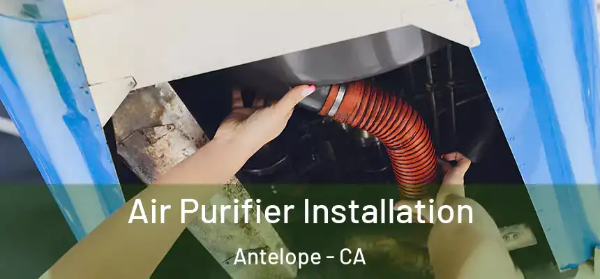  Air Purifier Installation Antelope - CA