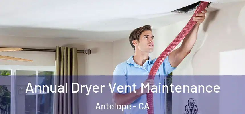  Annual Dryer Vent Maintenance Antelope - CA