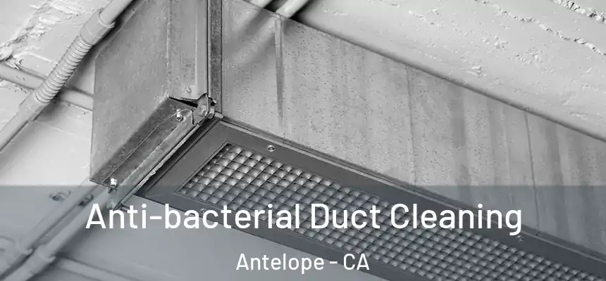  Anti-bacterial Duct Cleaning Antelope - CA