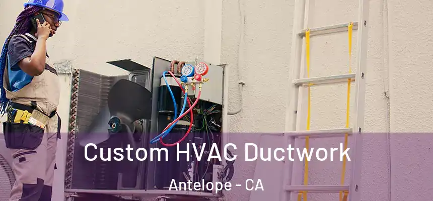  Custom HVAC Ductwork Antelope - CA