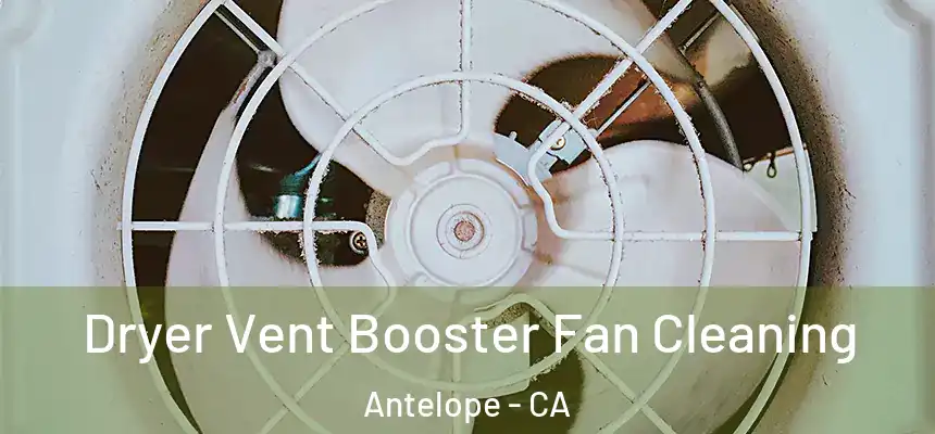  Dryer Vent Booster Fan Cleaning Antelope - CA
