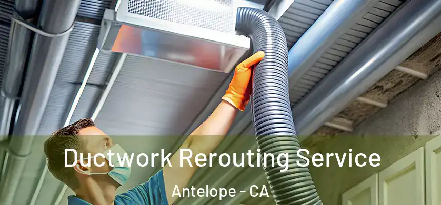  Ductwork Rerouting Service Antelope - CA