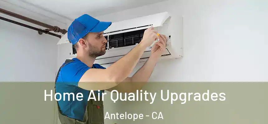  Home Air Quality Upgrades Antelope - CA
