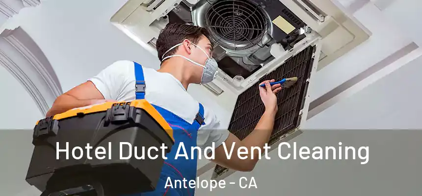  Hotel Duct And Vent Cleaning Antelope - CA