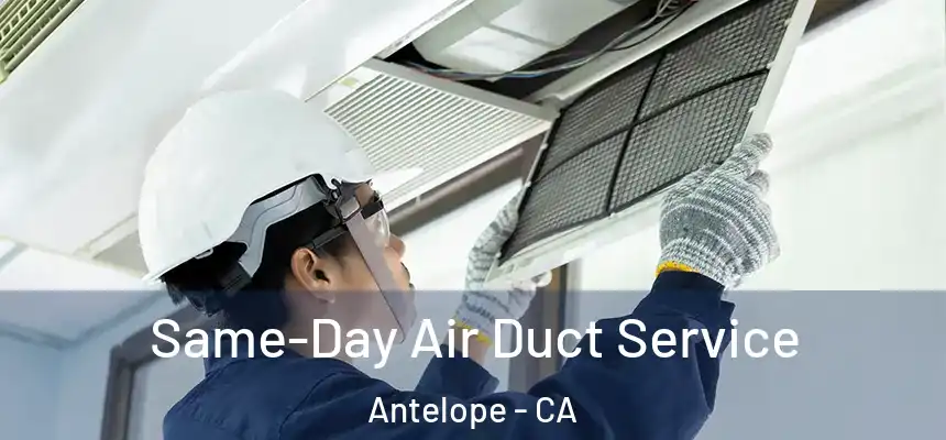  Same-Day Air Duct Service Antelope - CA