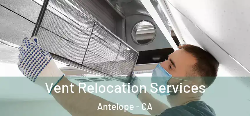  Vent Relocation Services Antelope - CA