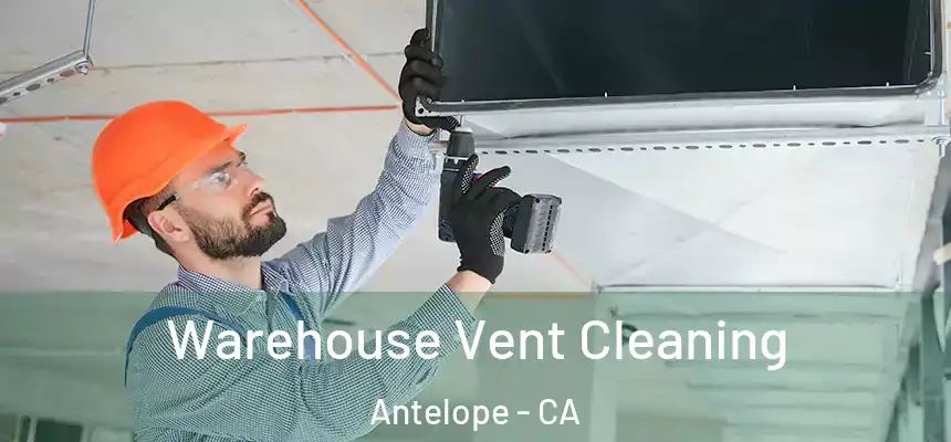  Warehouse Vent Cleaning Antelope - CA